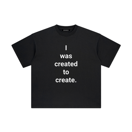 ''I WAS CREATED TO CREATE'' T-Shirt by 22DABE22® - 22DABE22®